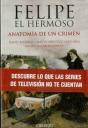 Felipe El Hermoso. Anatomia De Un Crimen  - Preview