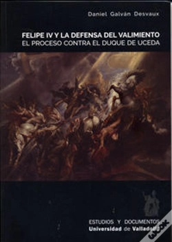 Capa do artigo Felipe Iv Y La Defensa Del Valimiento. El Proceso Contra El Duque De Uceda