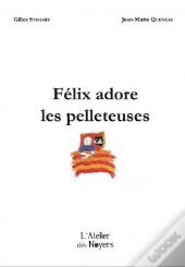 Felix Adore Les Pelleteuses