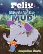 Felix Discovers Magic In The Mud - Preview
