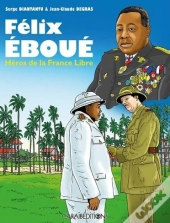 Félix Eboué : Héros De La France Libre