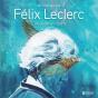 Félix Leclerc ; L'Alouette En Liberté - Preview
