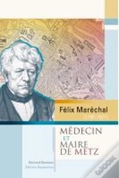 Felix Marechal, Medecin Et Maire De Metz