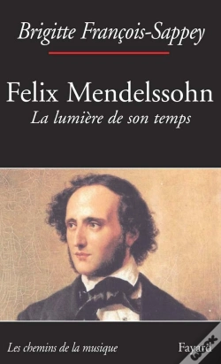 Capa do artigo Felix Mendelssohn, La Lumière De Son Temps