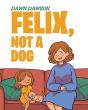 Felix, Not A Dog - Preview