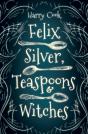 Felix Silver, Teaspoons & Witches - Preview