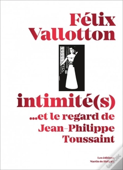 Capa do artigo Félix Vallotton, Intimité(S)... Et Le Regard De Jean-Philippe Toussaint