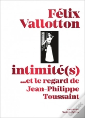 Capa do artigo Félix Vallotton, Intimité(S)... Et Le Regard De Jean-Philippe Toussaint