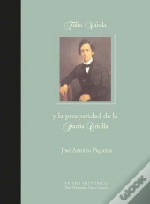 Félix Varela Y La Prosperidad De La Patria Criolla
