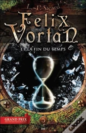 Felix Vortan Tome 5 - Et La Fin Du Temps