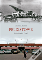 Felixstowe Through Time
