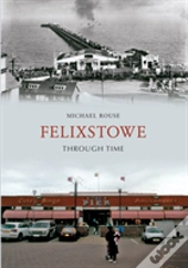 Felixstowe Through Time