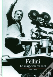 Fellini ; Le Magicien Du Réel