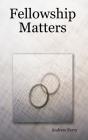 Fellowship Matters - Preview