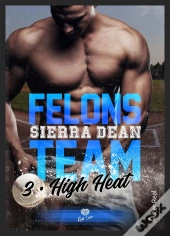 Felons Team Tome 3 : High Heat