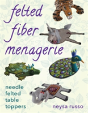 Felted Fiber Menagerie - Preview
