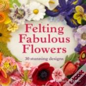 Felting Fabulous Flowers
