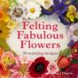 Felting Fabulous Flowers - Preview