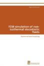 Fem Simulation Of Non-Isothermal Viscoelastic Fluids - Preview