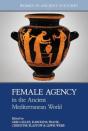 Female Agency In The Ancient Mediterranean World - Preview
