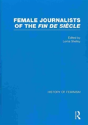 Female Journalists Of The Fin De Siecle - Preview