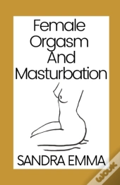 Female Orgasm And Masturbation