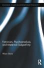 Feminism, Psychoanalysis, And Maternal Subjectivity - Preview