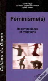 Féminisme(S) ; Recompositions Et Mutations