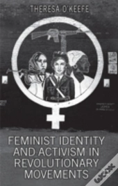 Feminist Identity Development And Activism In Revolutionary Movements