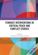 Feminist Interventions In Critical Peace And Conflict Studies