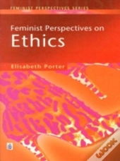 Feminist Perspectives On Ethics