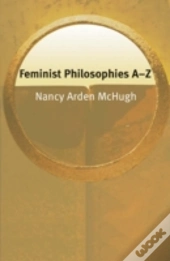 Feminist Philosophies Aâ€“Z