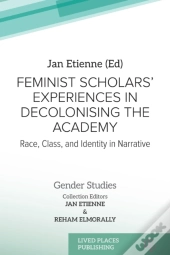 Feminist Scholars' Experiences In Decolonising The Academy