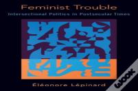 Feminist Trouble