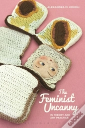 Feminist Uncanny In Theory And Art Practice
