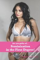 Feminization In The First Degree!