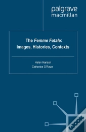 Femme Fatale: Images, Histories, Contexts