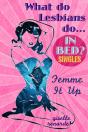 Femme It Up (What Do Lesbians Do In Bed? Singles) - Preview