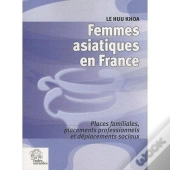 Femmes Asiatiques En France ; Places Familiales, Placements Professionnels Et Déplacements Sociaux