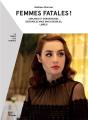 Femmes Fatales ! Sublimes Et Dangereuses, Désirables Mais Inaccessibles, Libres! - Preview