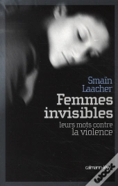Femmes Invisibles ; Leurs Mots Contre La Violence