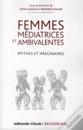 Femmes Médiatrices ; Mythes Et Imaginaires