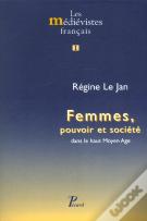 Femmes, Pouvoir Et Société Dans Le Haut Moyen Age. : 1