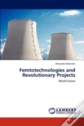 Femtotechnologies And Revolutionary Projects