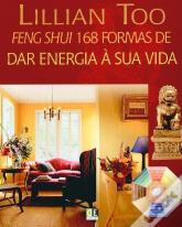 Feng Shui - 168 Formas de Dar Energia à Sua Vida