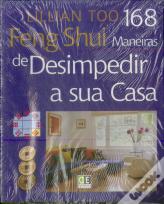 Feng Shui - 168 Maneiras de Desimpedir a Sua Casa