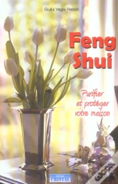 Feng Shui ; Purifier Et Proteger Votre Maison