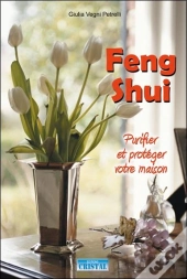 Feng Shui ; Purifier Et Protéger Votre Maison