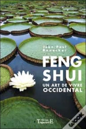 Feng Shui ; Un Art De Vivre Occidental