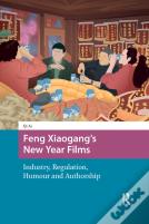 Feng Xiaogangâ€™S New Year Films